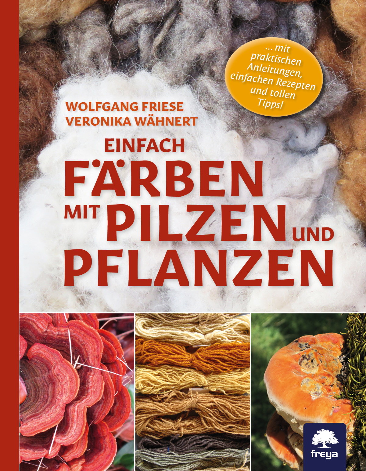 Einfach färben mit Pilzen und Pflanzen  - Veronika Wähnert und Wolfgang Friese  (Literatur)
