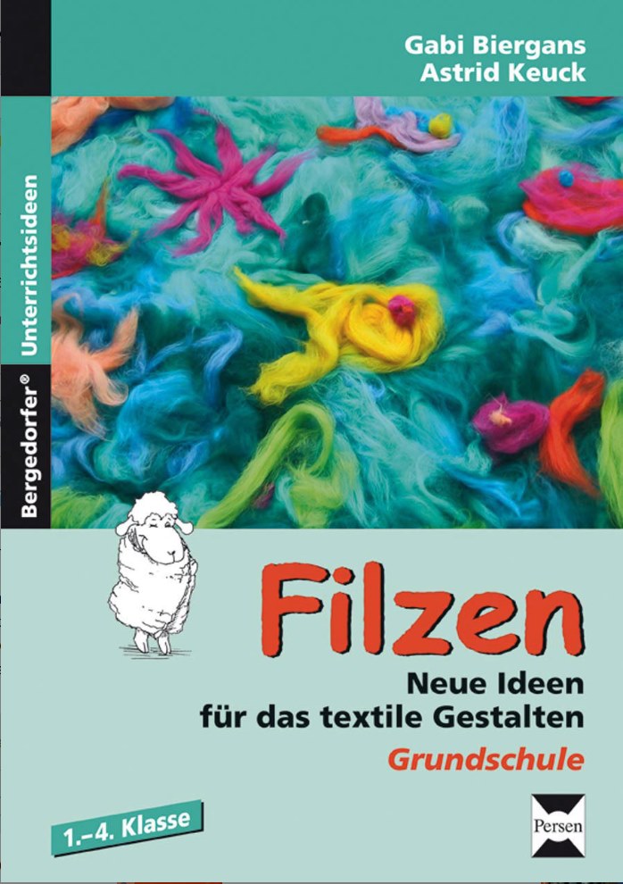 Filzen - Neue Ideen für das textile Gestalten - Grundschule, Gabi Biergans (Literatur)