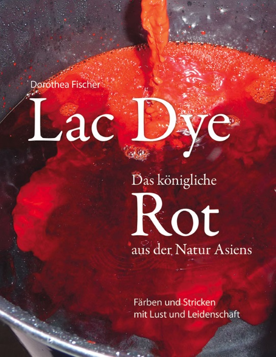 Lac Dye - Das Königliche Rot - Dorothea Fischer (Literatur)