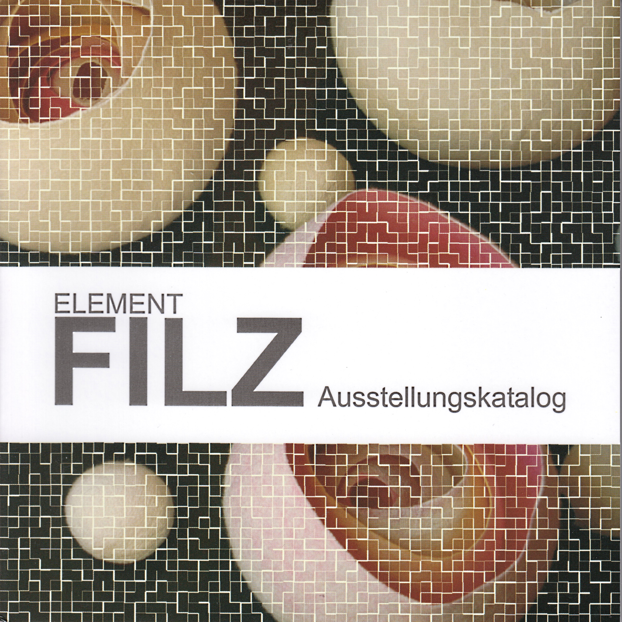 Element Filz - Ausstellungskatalog - , Filz-Netzwerk e.V. (Literatur)