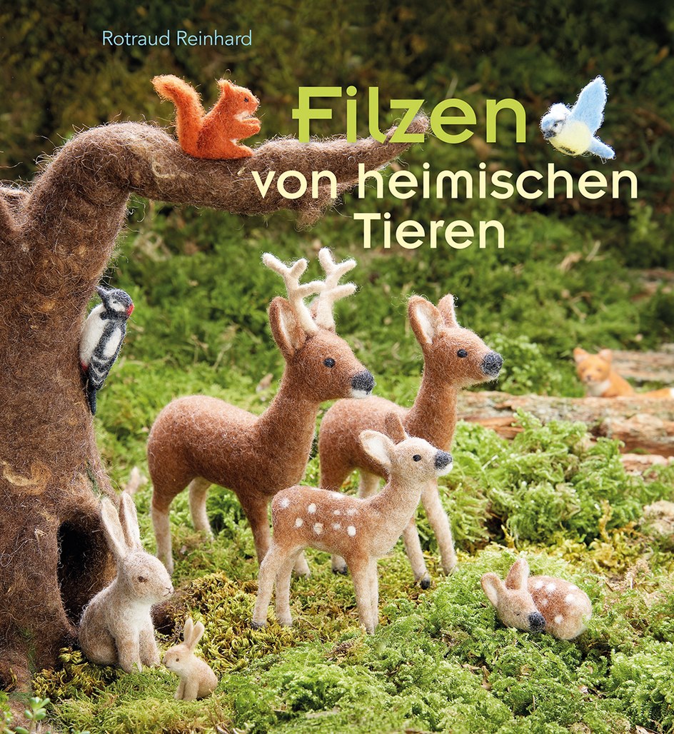 Filzen von heimischen Tieren - Rotraud Reinhard (Literatur)