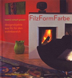 Filz Form Farbe - Beatriz Schaaf-Giesser (Literatur)