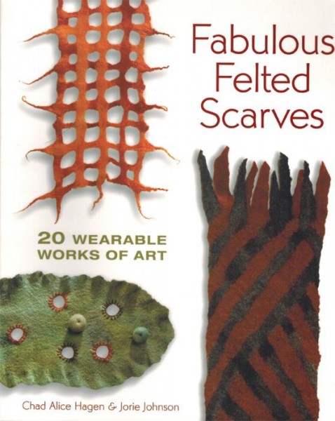 Fabulous Felted Scarves - Ch.A. Hagen, J.Johnson (Literatur)