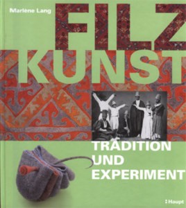Filzkunst - Tradition und Experiment - Marlène Lang (Literatur)