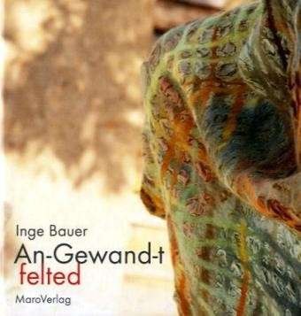 An-Gewandt-t felted - Inge Bauer (Literatur)