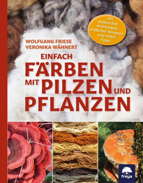 Einfach färben mit Pilzen und Pflanzen - Veronika Wähnert und Wolfgang Friese (Literatur)